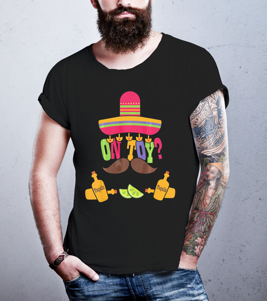Cinco De Mayo Sombrero Mustache Tequila Lemons ON TOY? T-Shirt