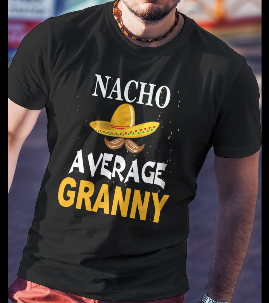 Nacho Average Granny Sombrero And Mustache T-Shirt