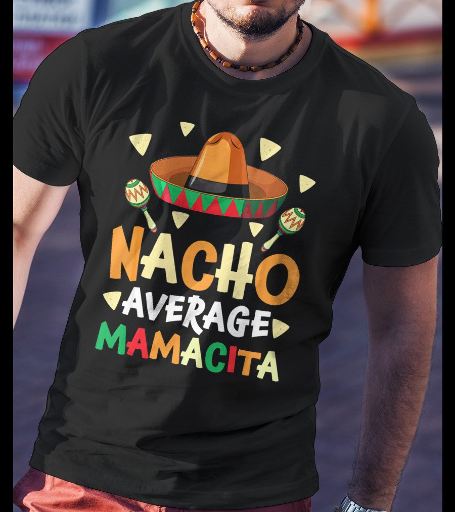 Nacho Average Mamacita Sombrero Maracas Fiesta T-Shirt