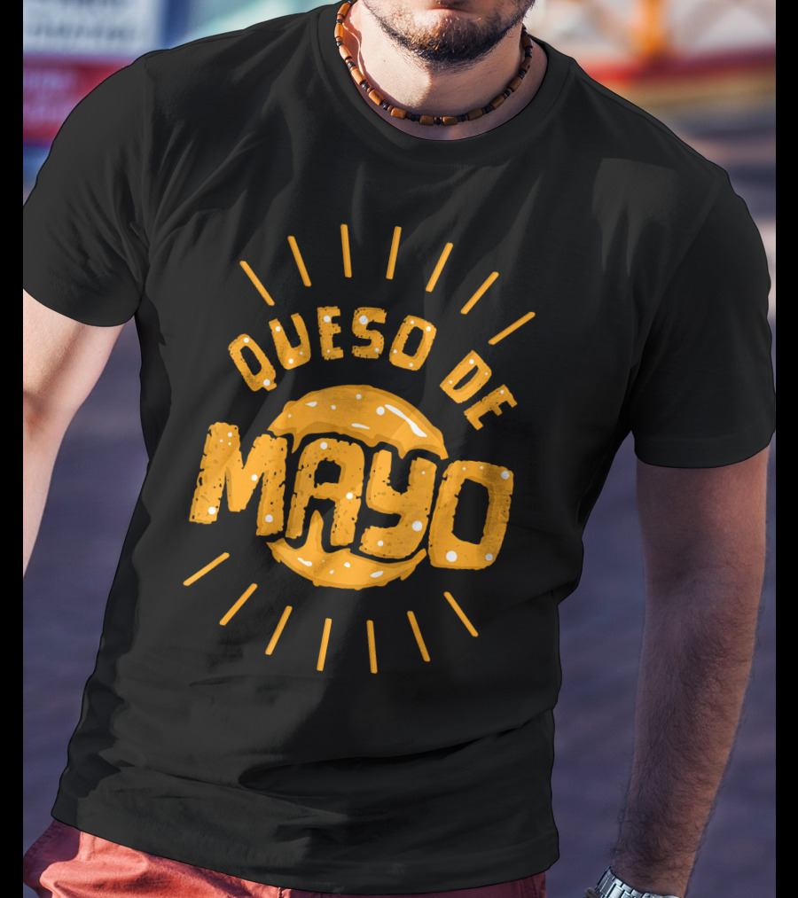 Queso De Mayo Mexican Cheese Dip Cinco T-Shirt