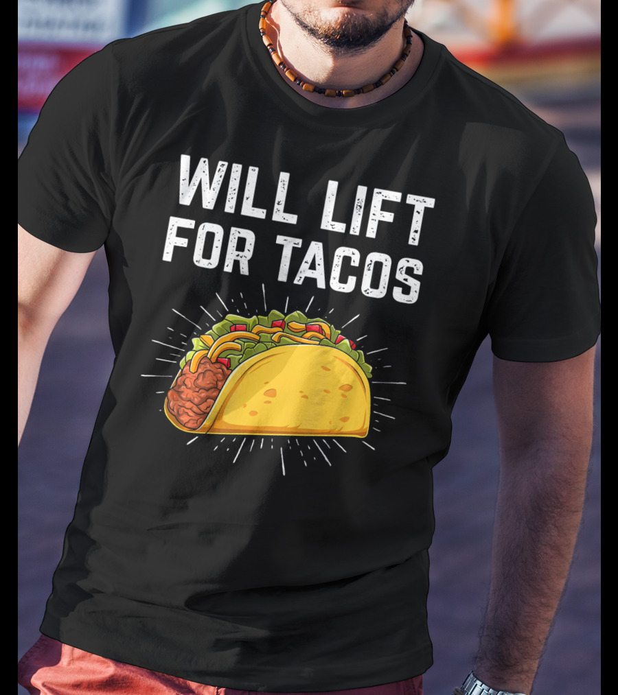 Will Lift For Tacos Mexican Food T-Shirt