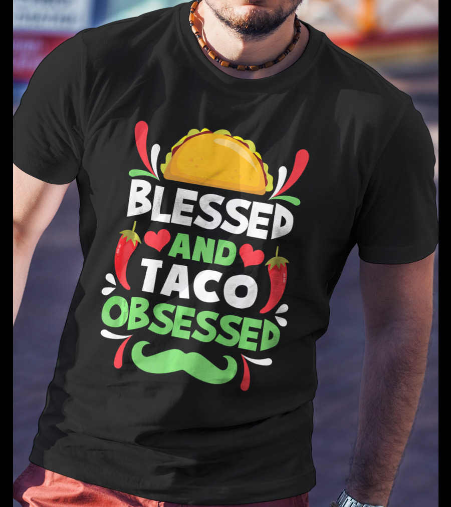 Blessed And Taco Obsessed With Peppers And Mustache Motif T-Shirt
