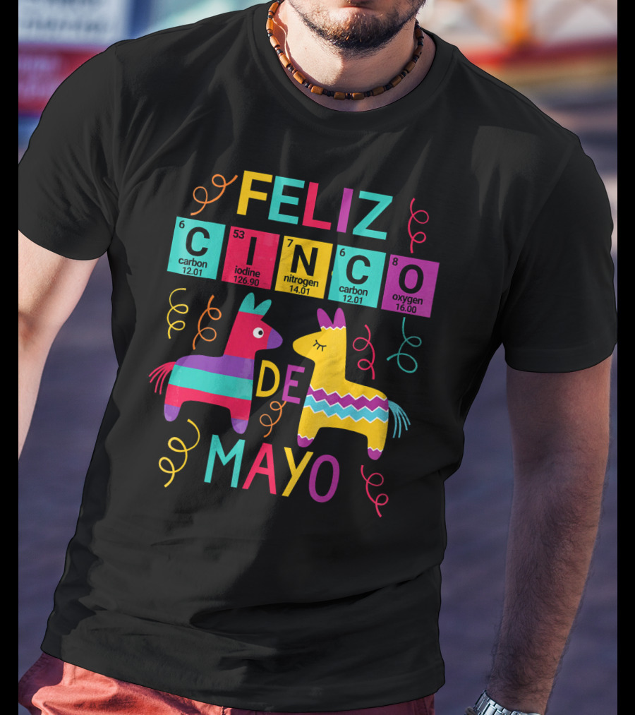Feliz Cinco De Mayo Periodic Table Carbon Iodine Nitrogen Oxygen T-Shirt