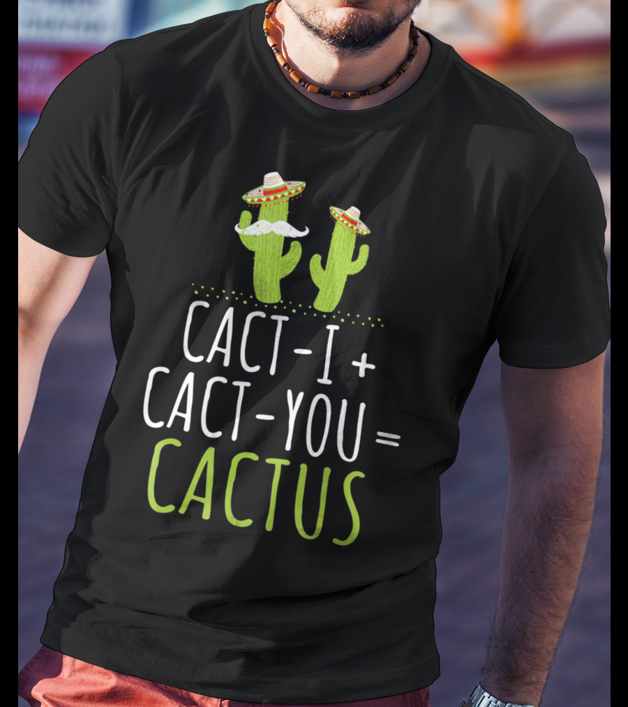 Cinco De Mayo Couples Cactus Cact-I Cact-You Equation T-Shirt