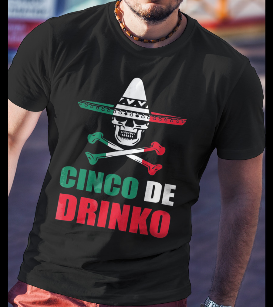 Cinco De Drinko Sombrero Skull Crossbones Cinco De Mayo T-Shirt