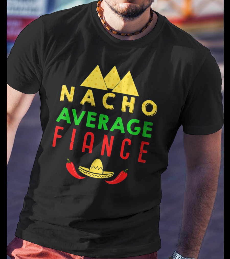 Nacho Average Fiance Sombrero Pepper Cheese Triangle T-Shirt