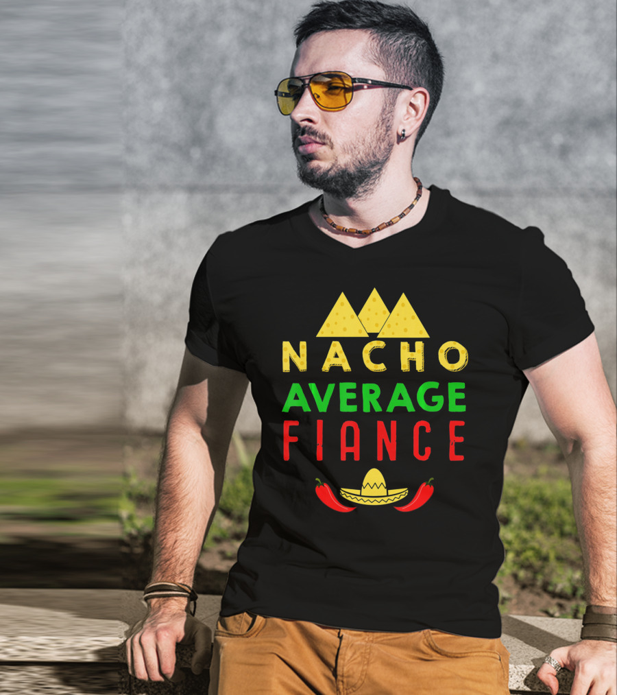 Nacho Average Fiance Sombrero Pepper Cheese Triangle T-Shirt