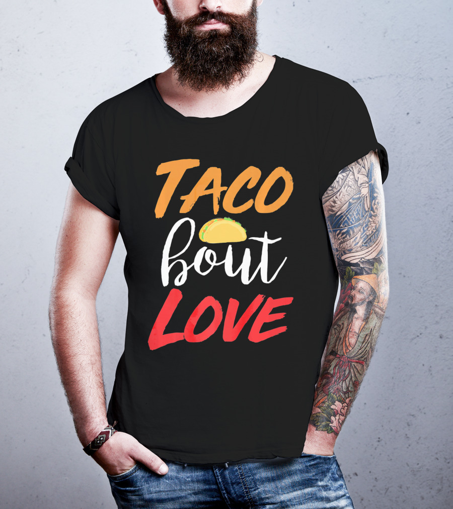 Taco Bout Love Funny Mexican Food Cinco De Mayo T-Shirt