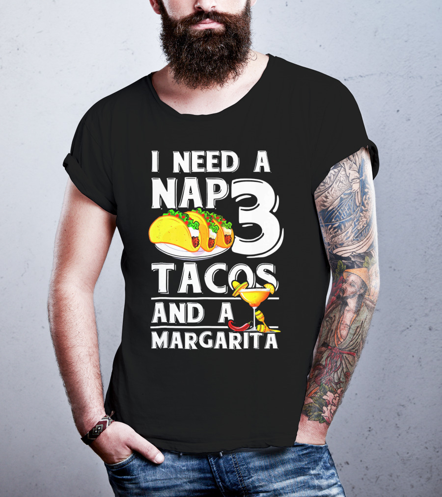 I Need A Nap 3 Tacos And A Margarita With Iconic Drink And Food T-Shirt