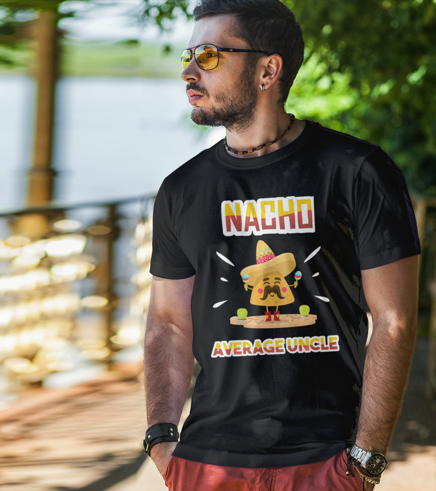 Nacho Average Uncle Sombrero Maracas Cinco De Mayo T-Shirt