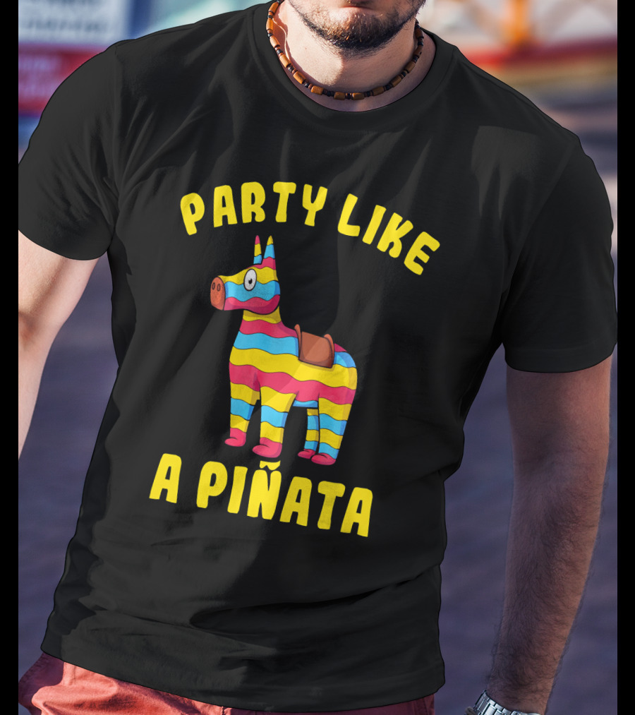 Party Like A Piñata Cinco De Mayo Fiesta T-Shirt
