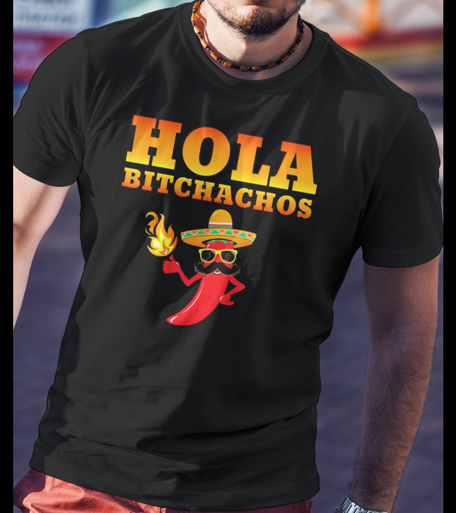 Hola Bitchachos Mexican Funny Sombrero Chili Pepper T-Shirt