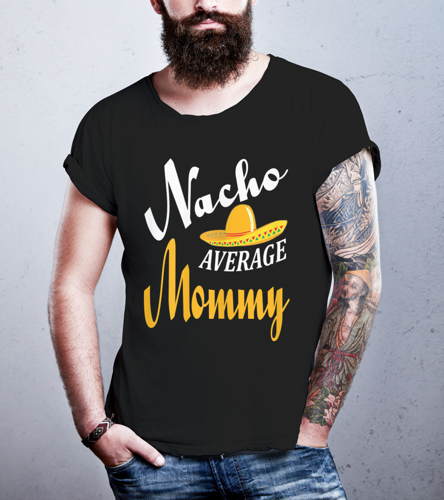 Nacho Average Mommy Sombrero Cinco T-Shirt
