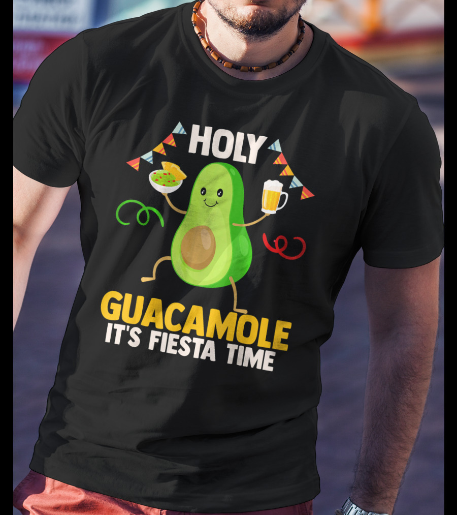 Holy Guacamole It's Fiesta Time Cinco De Mayo Party Celebration Mexican T-Shirt