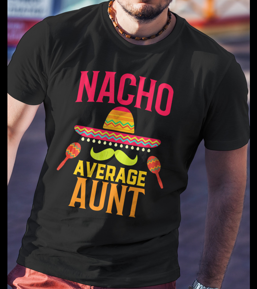 Nacho Average Aunt Sombrero Maracas Family Matching T-Shirt