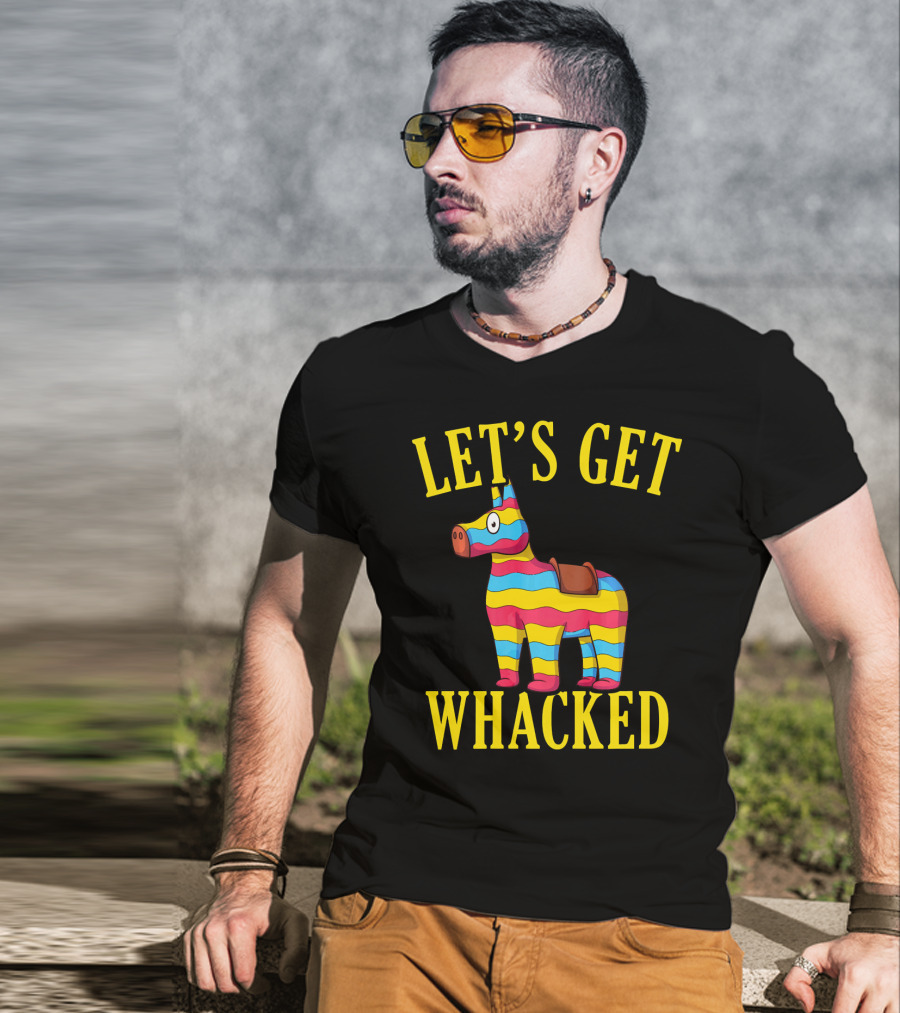 Let's Get Whacked Cinco De Mayo Pinata Funny Clo T-Shirt