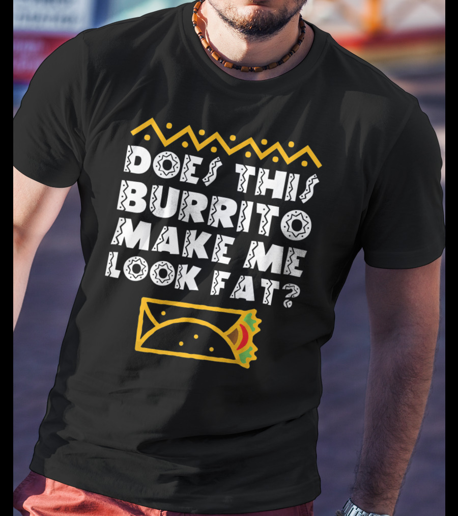 Funny Mexican Burrito Cinco De Mayo Fat Joke T-Shirt
