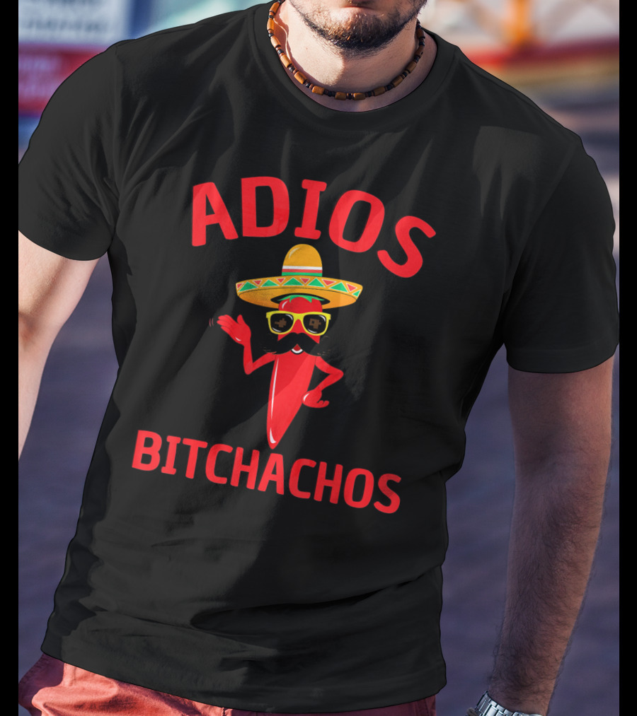 Adios Bitchachos Funny Cinco De Mayo Sombrero Chili Pepper T-Shirt