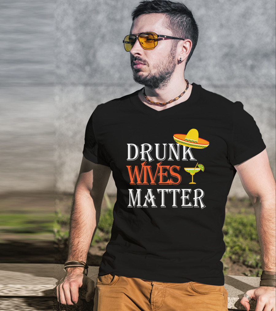 Drunk Wives Matter Margarita Sombrero Cinco De Mayo T-Shirt