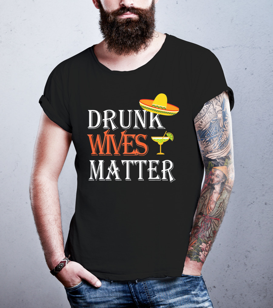 Drunk Wives Matter Margarita Sombrero Cinco De Mayo T-Shirt