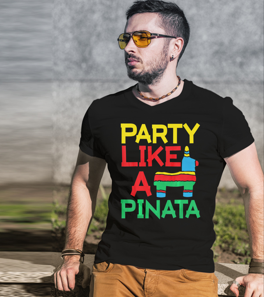 Party Like A Pinata Cinco DE Mayo Mexican Party T-Shirt