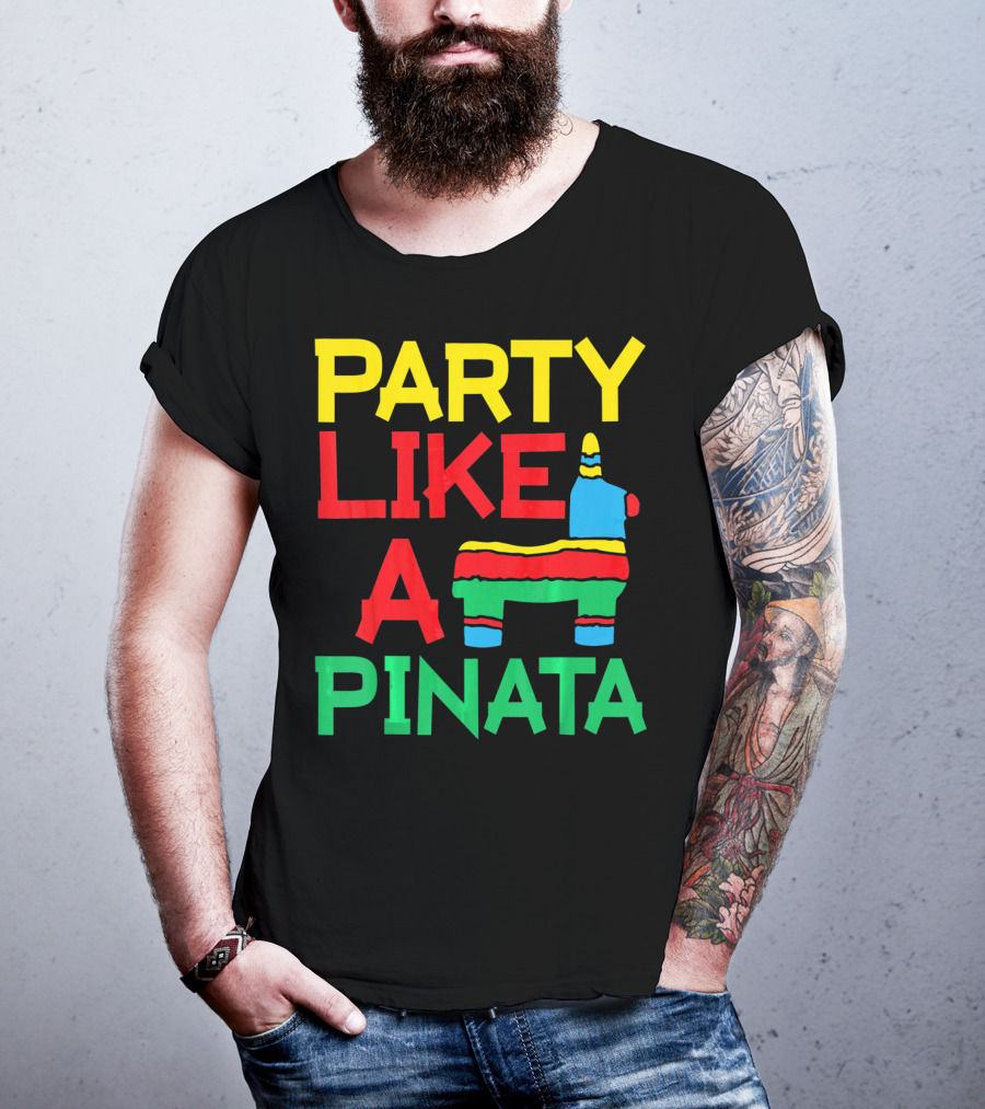 Party Like A Pinata Cinco DE Mayo Mexican Party T-Shirt