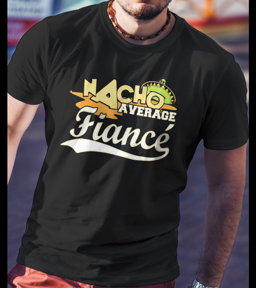 Nacho Average Fiancé Fiesta Sombrero T-Shirt