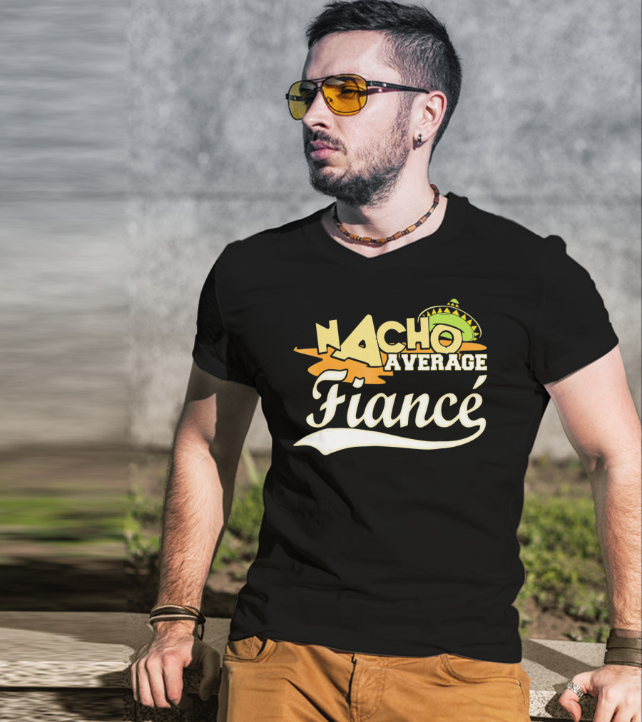 Nacho Average Fiancé Fiesta Sombrero T-Shirt