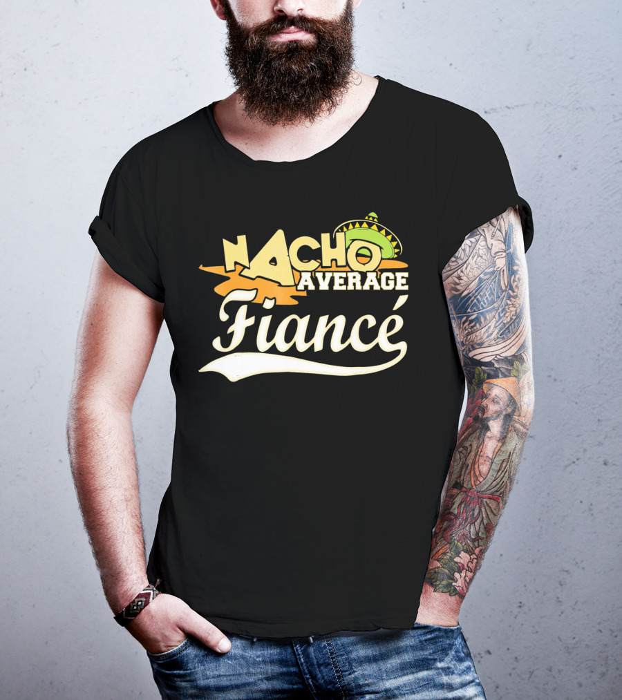 Nacho Average Fiancé Fiesta Sombrero T-Shirt