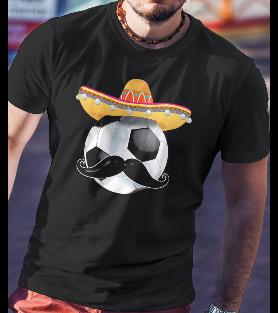 Funny Soccer Ball Sombrero Mustache Mexican Sport T-Shirt