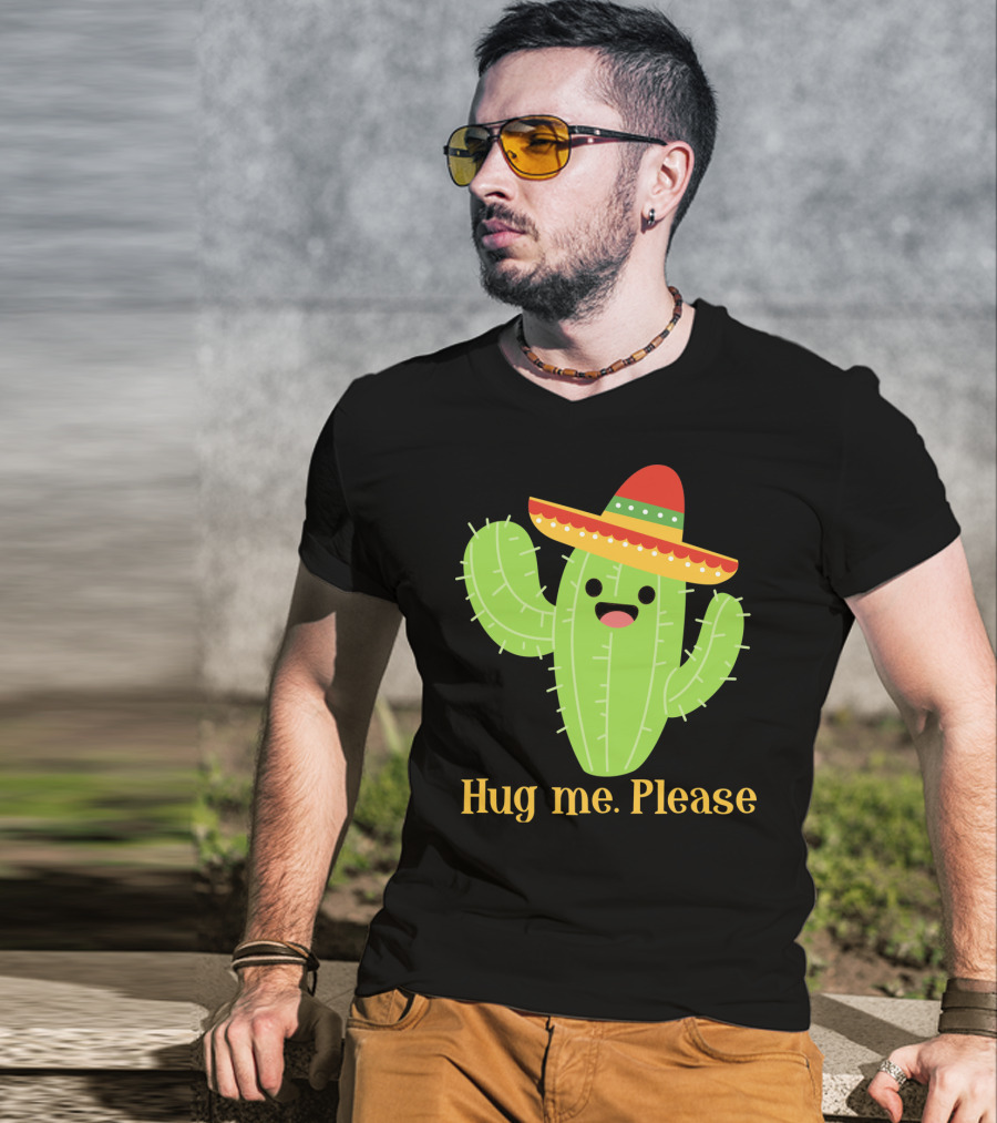 Hug Me Please Happy Cactus With Sombrero Mexican Funny Cinco T-Shirt