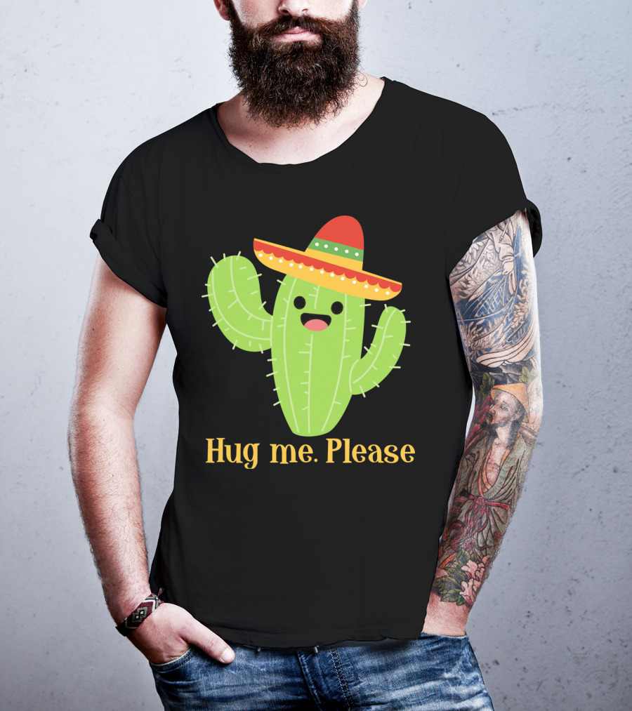 Hug Me Please Happy Cactus With Sombrero Mexican Funny Cinco T-Shirt