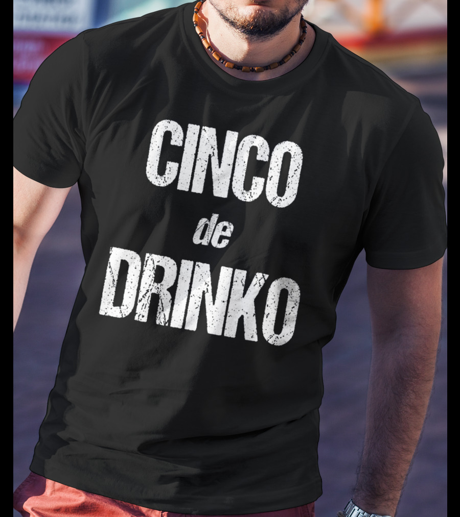 Cinco De Drinko Funny Cinco De Mayo T-Shirt