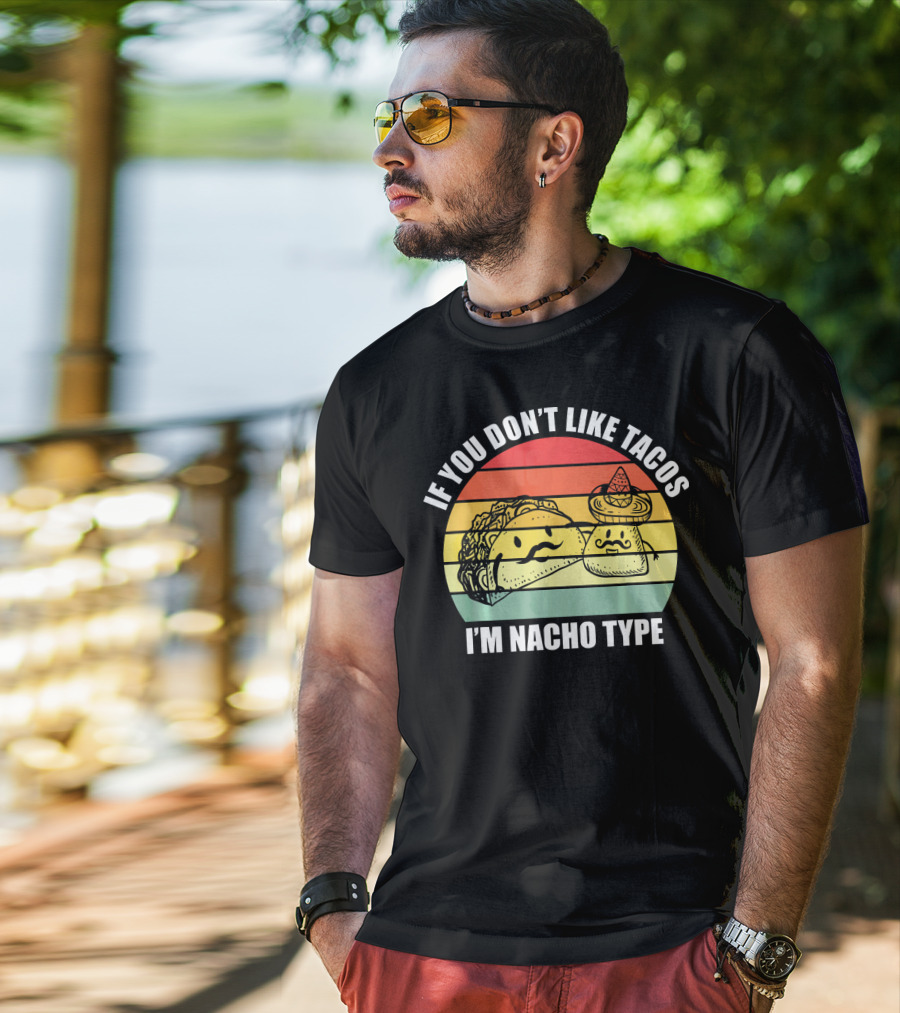 If You Dont Like Tacos I'm Nacho Type Retro Style Taco And Nacho Character With Hat T-Shirt