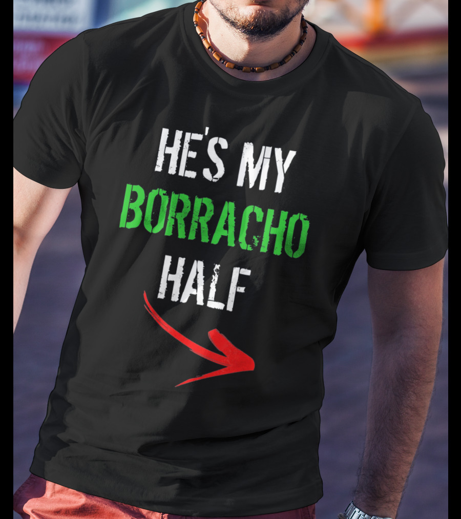 Cinco De Mayo Women Funny He's My Borracho Half T-Shirt