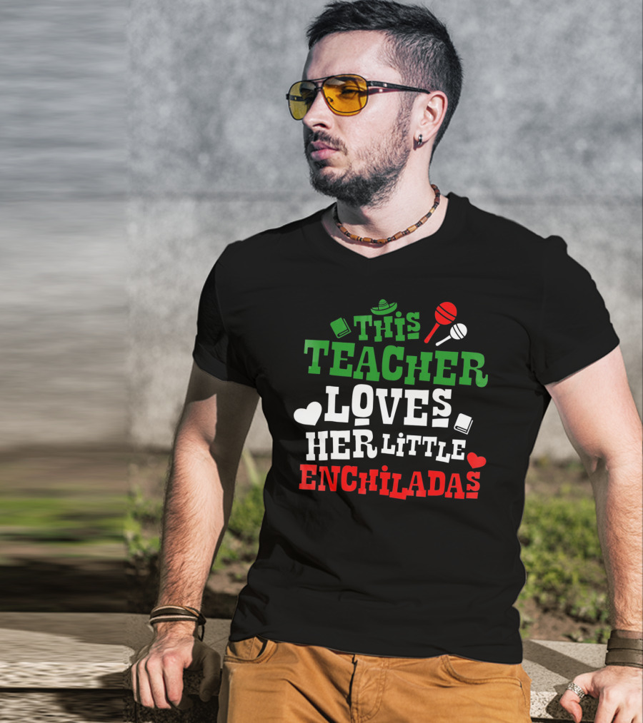 This Teacher Loves Her Little Enchiladas Cinco De Mayo T-Shirt