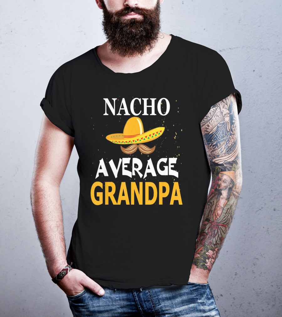 Nacho Average Grandpa Sombrero Mustache Cinco De Mayo T-Shirt