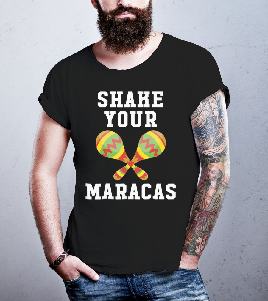 Shake Your Maracas Cinco De Mayo T-Shirt