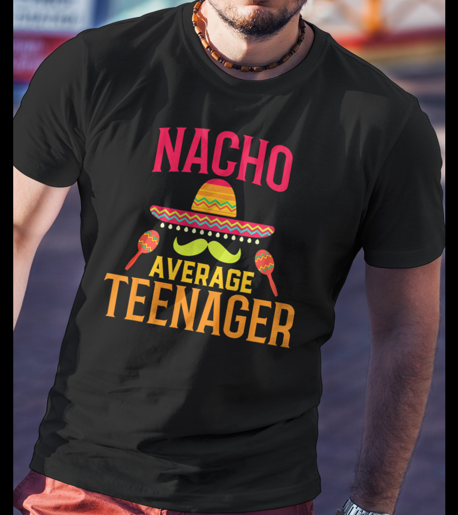 Nacho Average Teenager Sombrero Mustache Maracas T-Shirt
