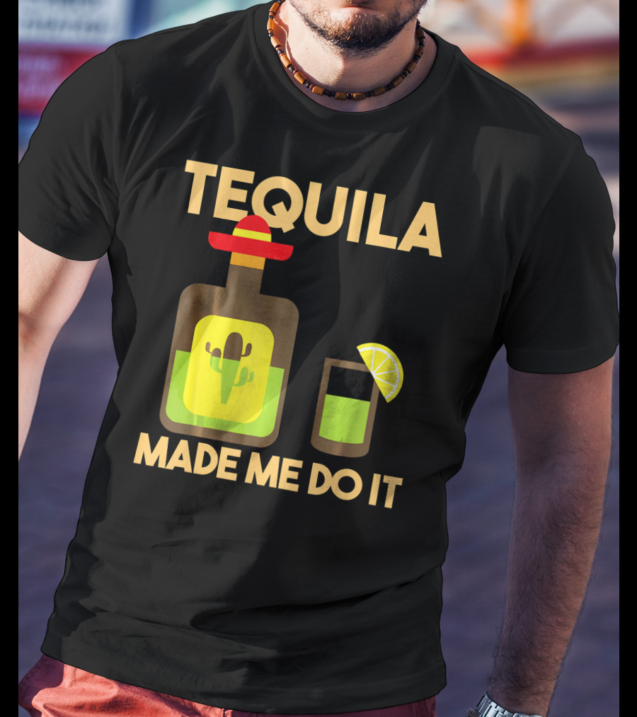 Tequila Made Me Do It Fiesta Cinco De With Cactus Bottle And Lime Drink T-Shirt