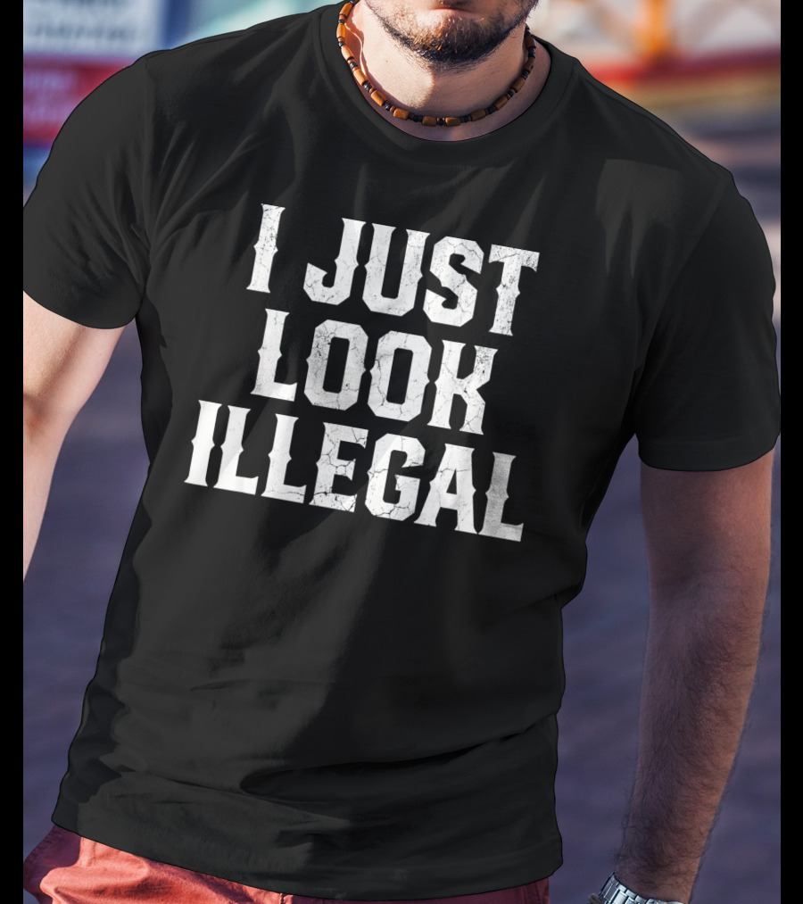 I JUST LOOK ILLEGAL Cinco De Mayo T-Shirt