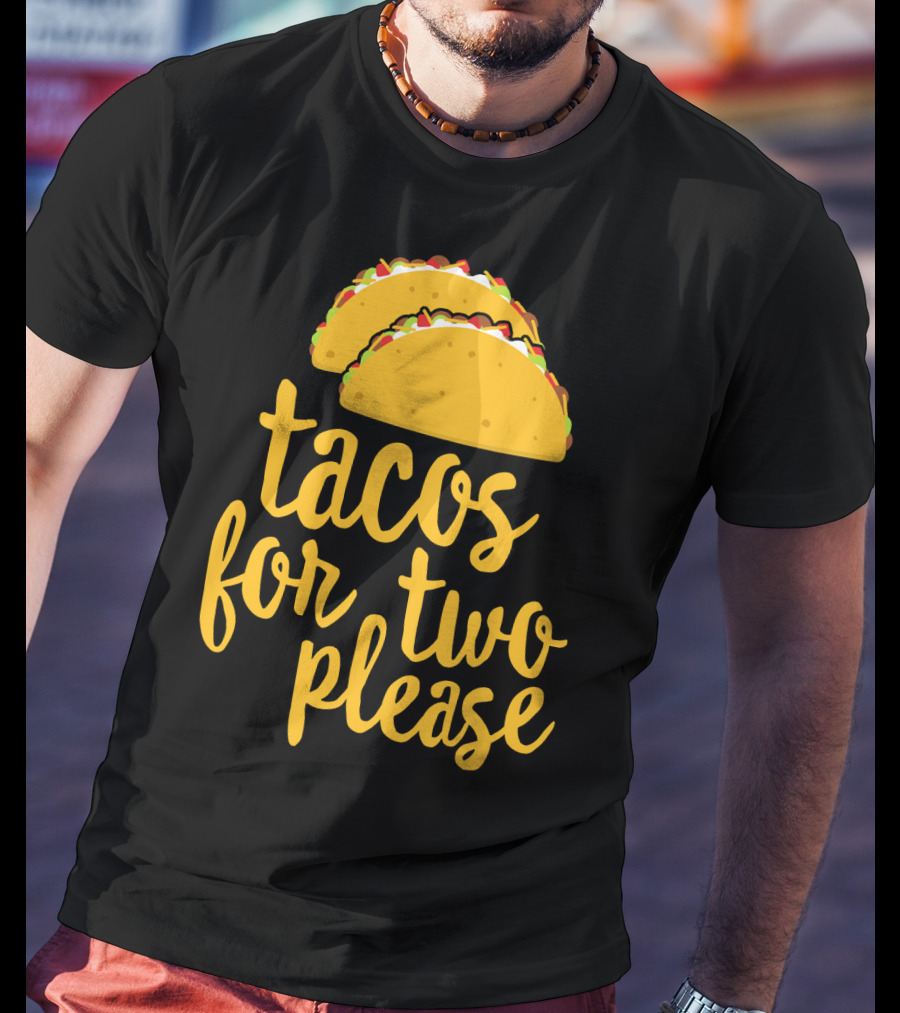 Tacos For Two Please Mexican Food Celebration Cinco De Mayo T-Shirt