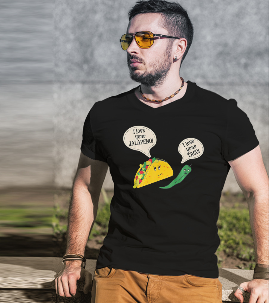 I Love Your Taco I Love Your Jalapeno Cinc Playful Taco And Jalapeno Exchange T-Shirt