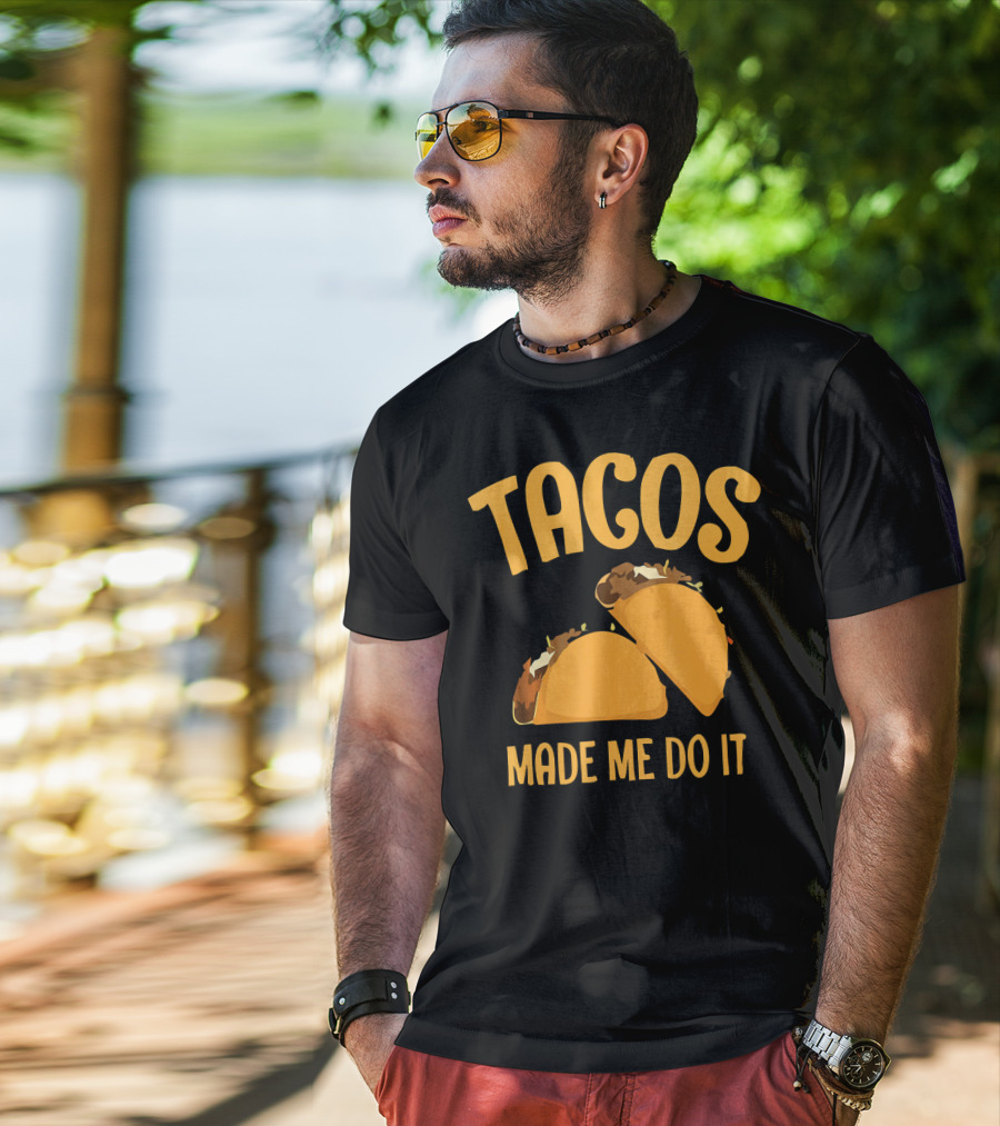 Tacos Made Me Do It Funny Cinco De Mayo T-Shirt