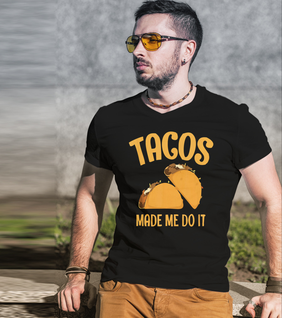 Tacos Made Me Do It Funny Cinco De Mayo T-Shirt