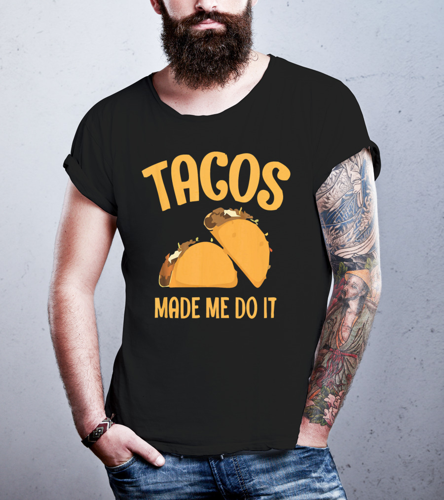 Tacos Made Me Do It Funny Cinco De Mayo T-Shirt