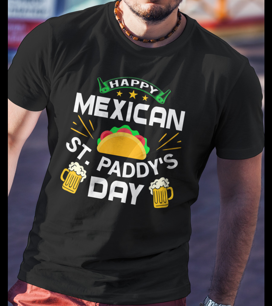 Happy Mexican St. Paddy's Day With Taco And Beers T-Shirt