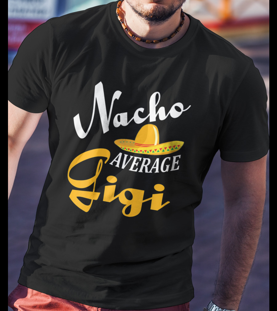 Nacho Average Gigi Cinco Sombrero Fiesta T-Shirt