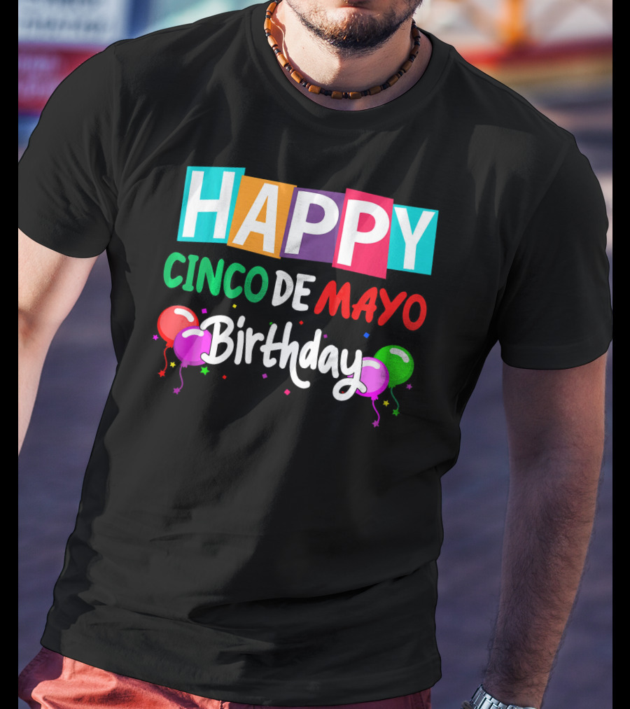 Happy Cinco DE Mayo Birthday Balloons T-Shirt