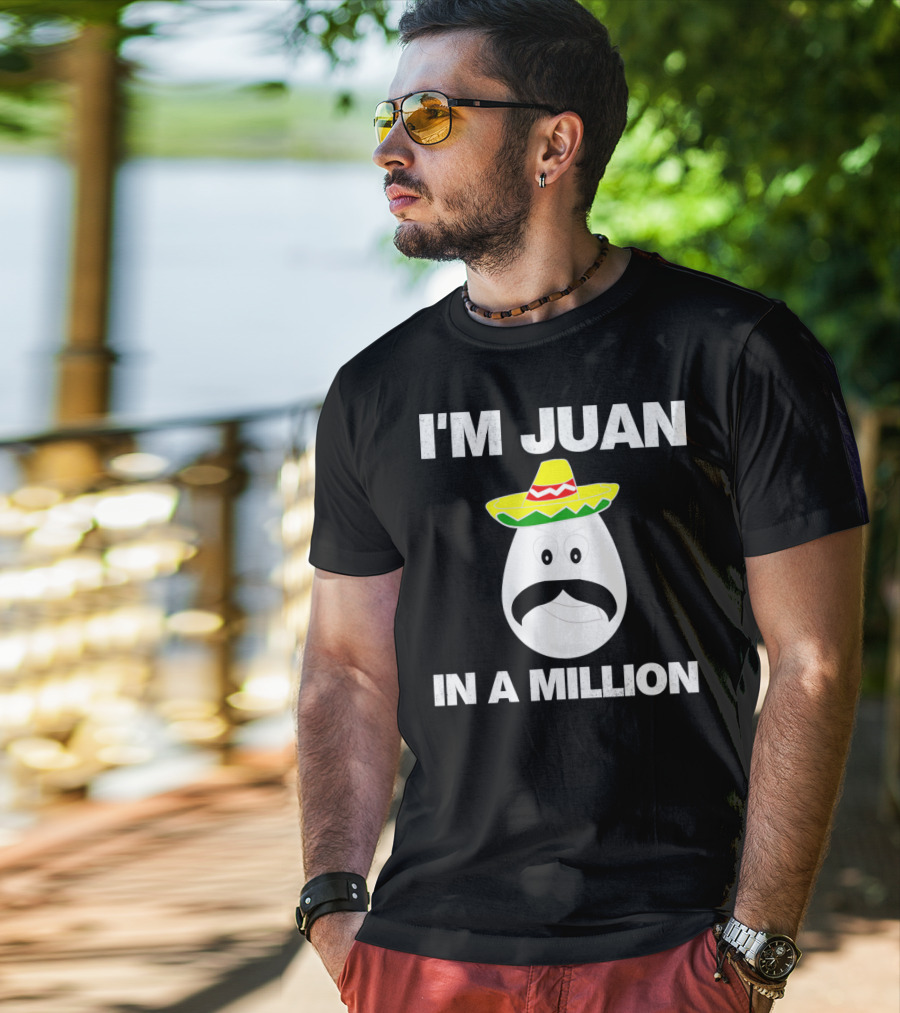 I'm Juan In A Million Sombrero Mustache Cinco De Mayo T-Shirt